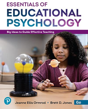 Essentials of Educational Psychology: Big Ideas To Guide Effective Teaching [RENTAL EDITION] - Jeanne Ellis Ormrod, Brett D. Jones